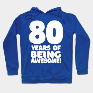 80 Years Of Being Awesome - Funny Birthday Design Hoodie